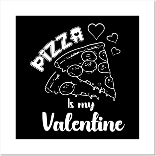 Pizza is my Valentine Posters and Art